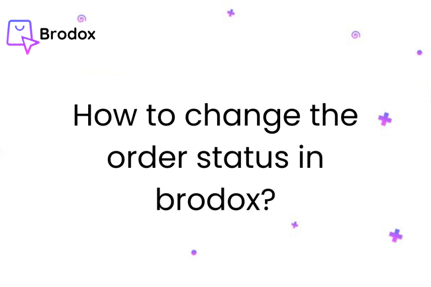 How to change the order status in brodox?