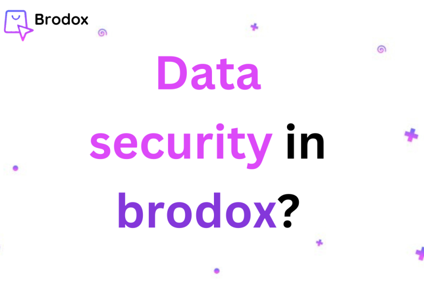 Data security  in brodox?