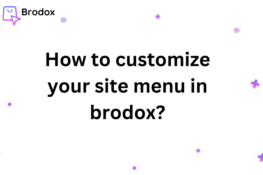 How to customize your site menu in brodox?